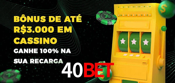 40bet melhor bônus de depósito